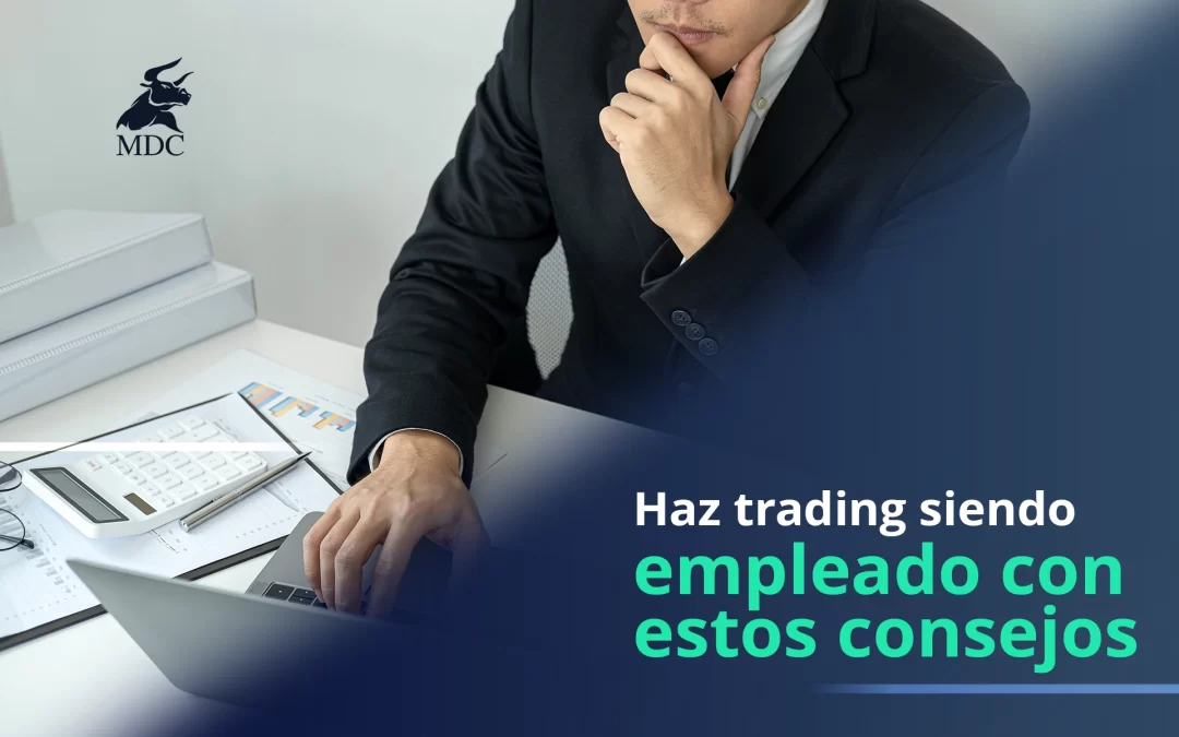 Trading para empleados: ¿Es posible con un trabajo de tiempo completo?