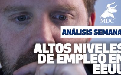 Niveles altos de empleo en EEUU, análisis y repaso semanal