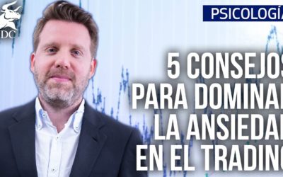 5 consejos para dominar la ansiedad en el Trading