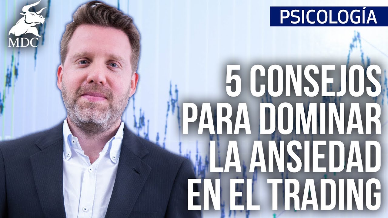 5 consejos para DOMINAR la ANSIEDAD en el Trading