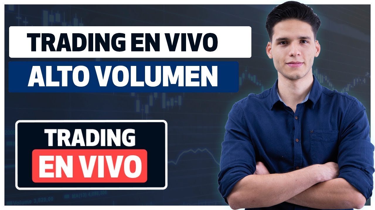 Trading En Vivo con Alto Volumen Trading En Vivo con Alto Volumen