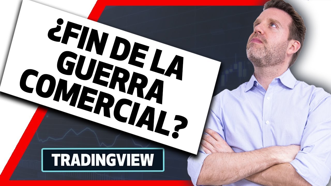 ¿Fin de la guerra comercial? TradingView ¿Fin de la guerra comercial? TradingView