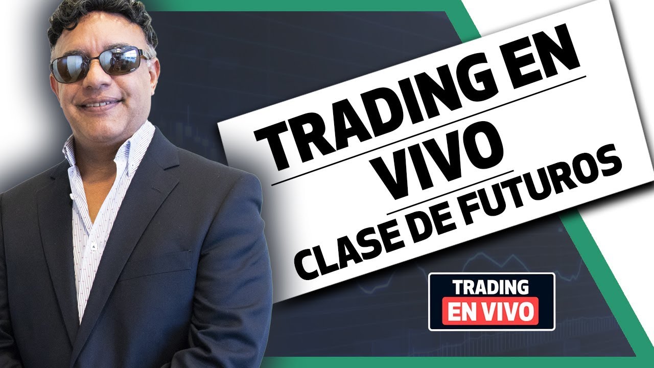 Trading en Vivo: Clase futuro del S&P 500 Trading en Vivo: Clase futuro del S&P 500