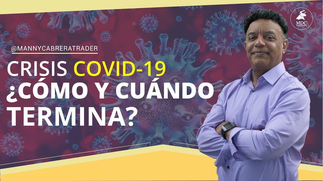 Coronavirus: ¿Cómo y Cuándo terminará la crisis humanitaria y económica?