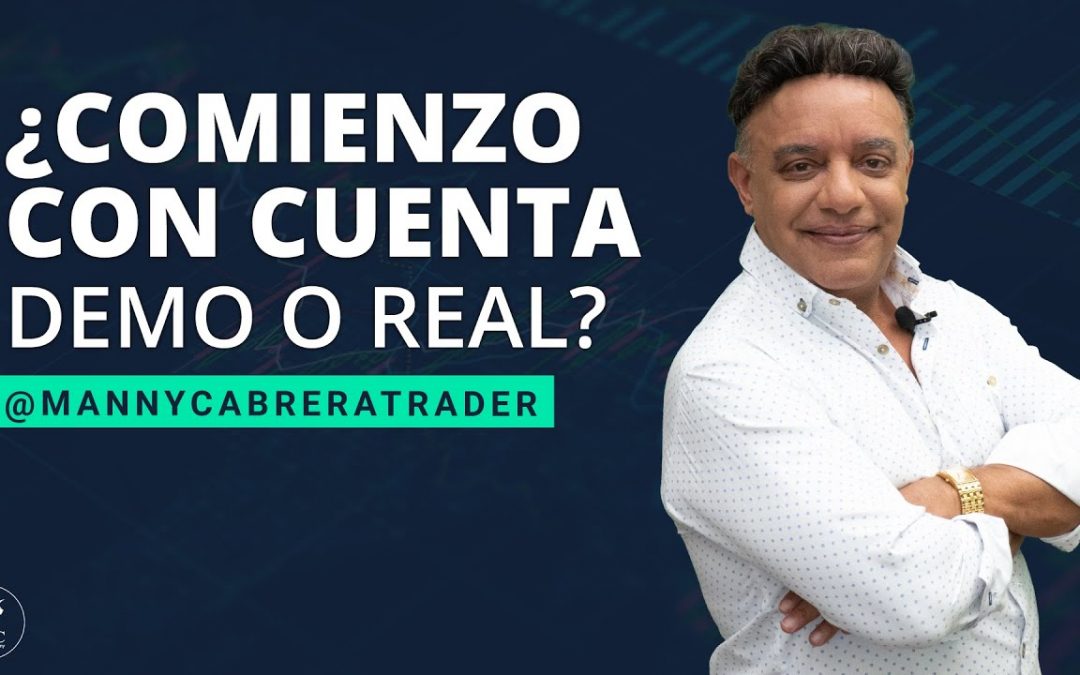 Trading para novatos ¿Comienzo con cuenta demo o real? | Manny Cabrera trader