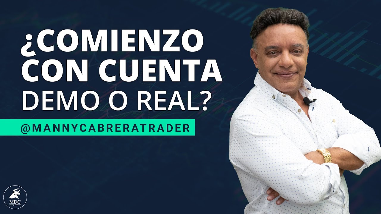 Trading para novatos ¿Comienzo con cuenta demo o real? | Manny Cabrera trader Trading para novatos ¿Comienzo con cuenta demo o real? | Manny Cabrera trader