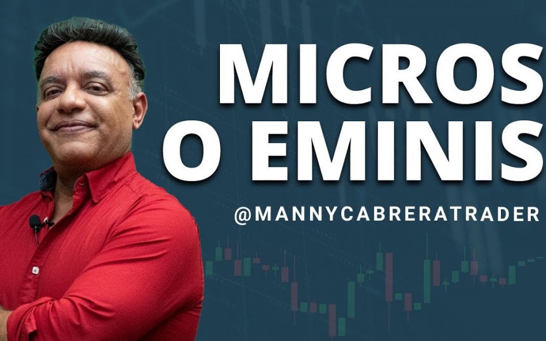 ¿Empiezo con micro o minis? | Many Cabrera Trader