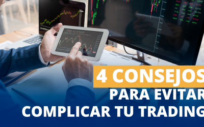 4 consejos para evitar complicar tu trading