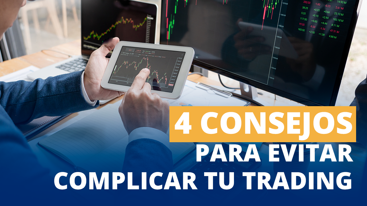 consejos para evitar complicar tu trading