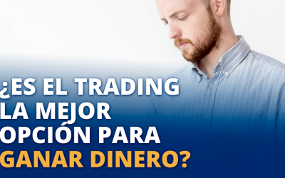 ¿Es el trading la mejor opción para ganar dinero?