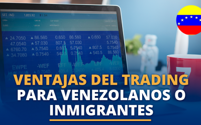 10 ventajas del Trading para venezolanos o Inmigrantes