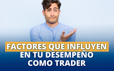 Factores que influyen tu desempeño como Trader