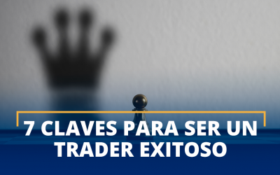 Las 7 claves para ser un Trader exitoso