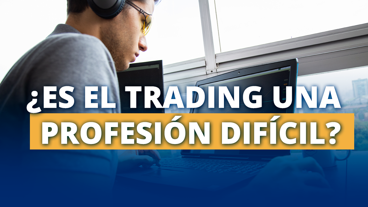¿Es el Trading una profesión difícil? Trading una profesión difícil