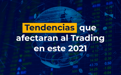 Tendencias que afectaran al Trading en este 2021