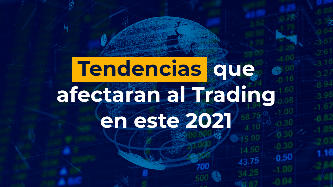 Tendencias que afectaran al trading en este 2021
