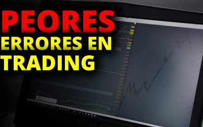Los peores errores que puedes hacer en el Trading