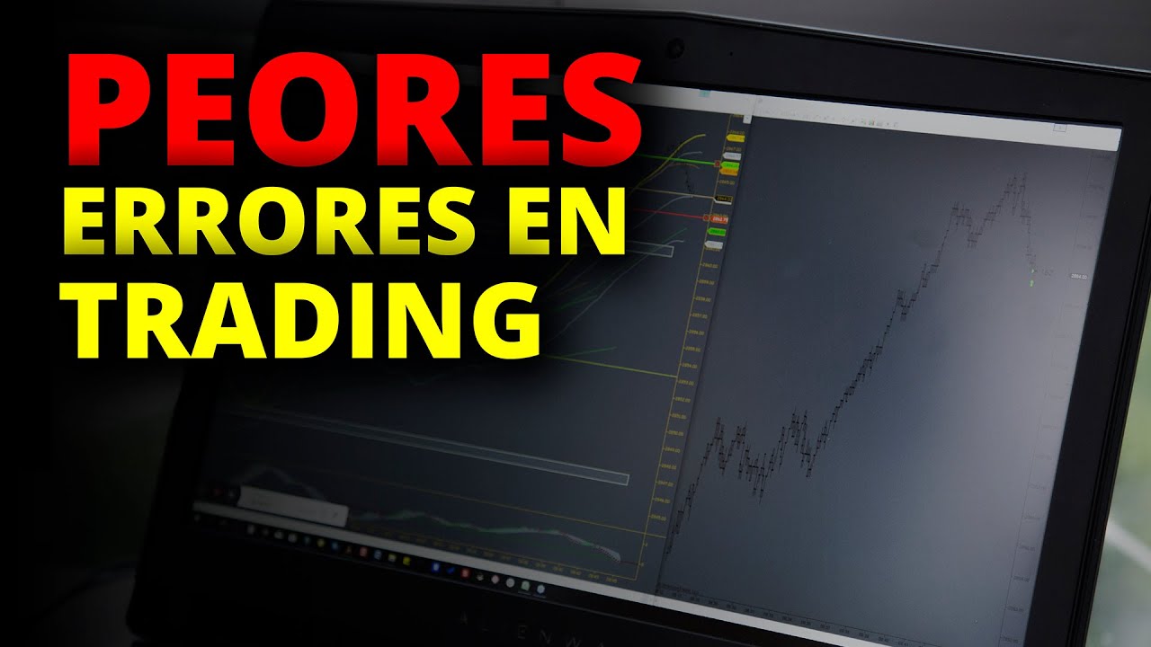 Los peores errores que puedes hacer en el Trading