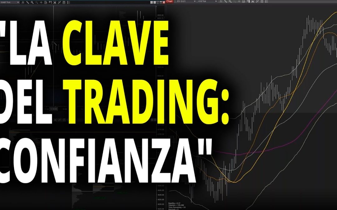 La clave que nadie te dice del ÉXITO en Trading: La Confianza en tu proceso.