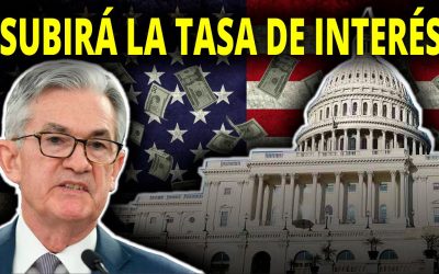 La FED SUBIRÁ las Tasas de Interés? | Tienes que Saber Esto