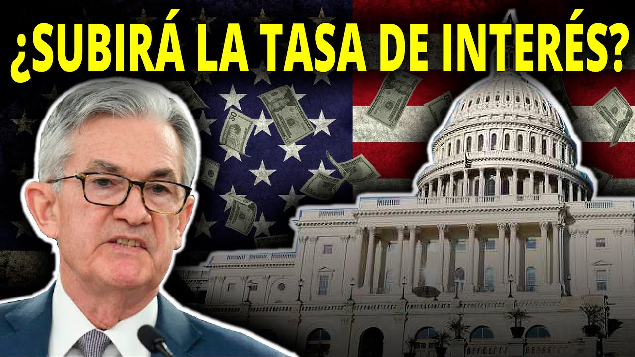 La FED SUBIRÁ las Tasas de Interés? | Tienes que Saber Esto