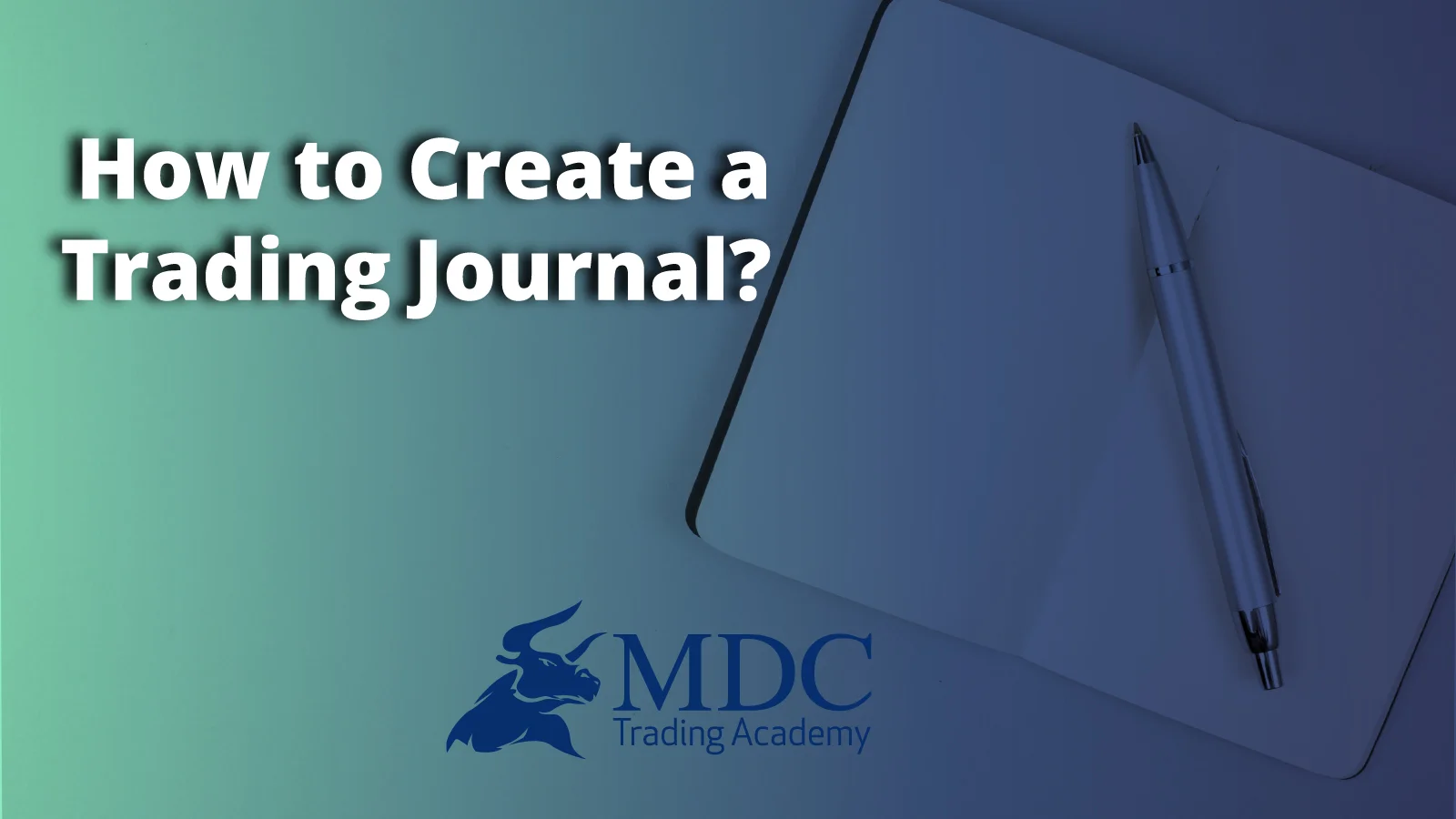 What is it and How to Create a Trading Journal? Trading Journal