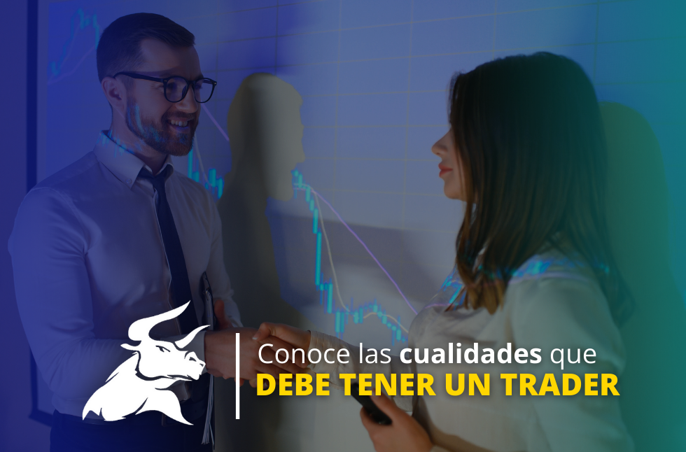 Descubre cuáles son las cualidades de un trader para ser exitoso