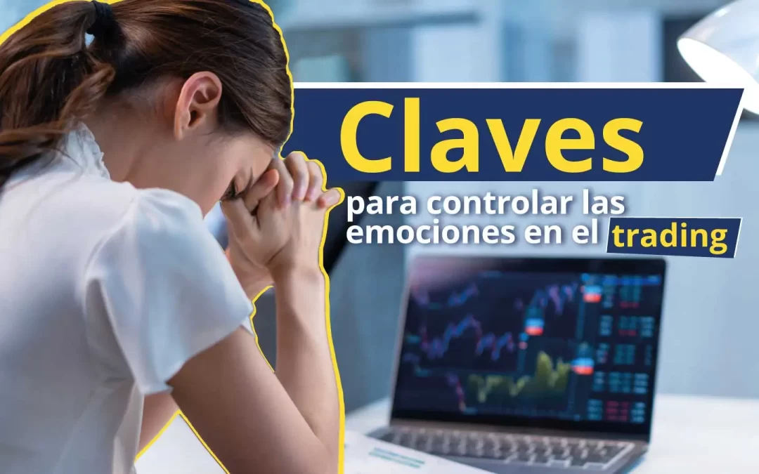 Guía sobre cómo controlar las emociones en el trading