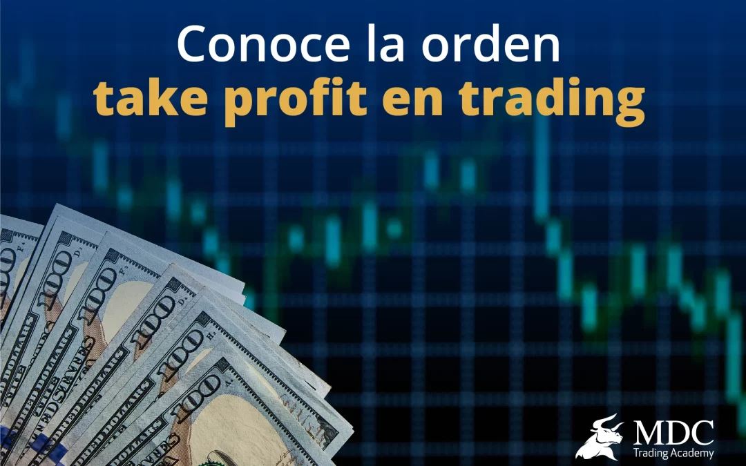 Órdenes de take profit en trading: ¡Descubre qué son y cómo utilizarlas!