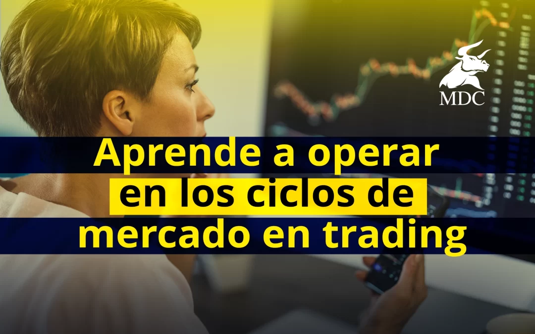 Ciclos de mercado en el trading de futuros: ¿cómo sacarles ventaja?