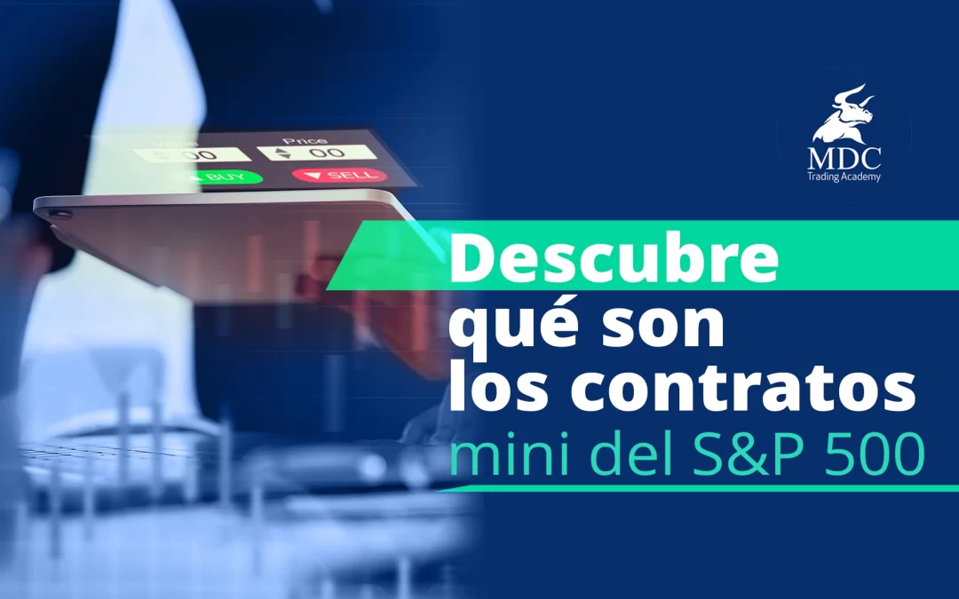¿Qué es el Mini S&P 500 y por qué deberías hacer trading con él?