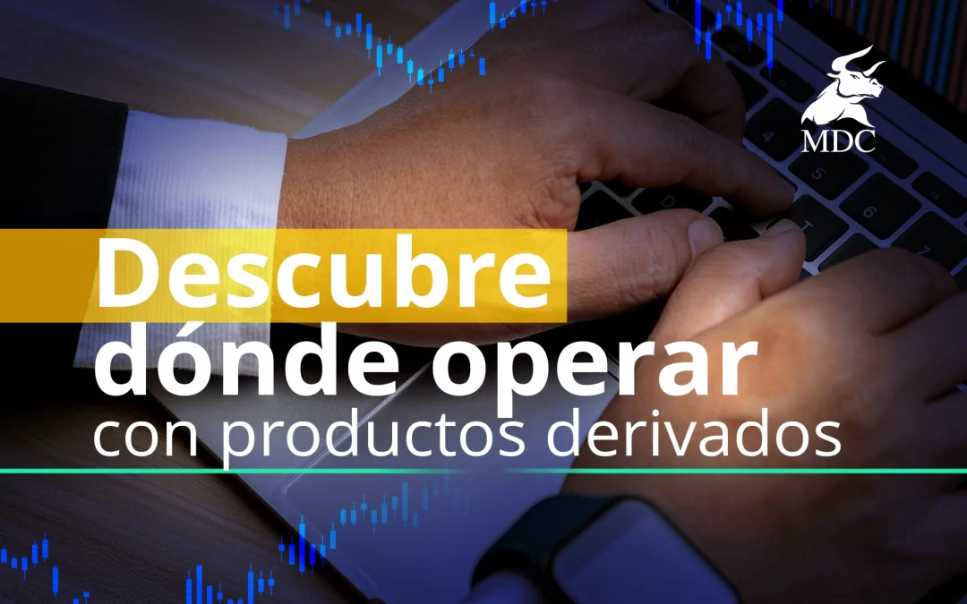 Trading de productos derivados: ¿Con qué activos puedes operar?