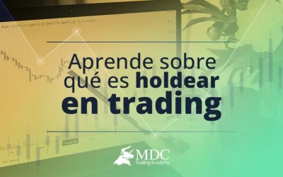 ¿Qué es holdear en trading y por qué debes conocer este término?