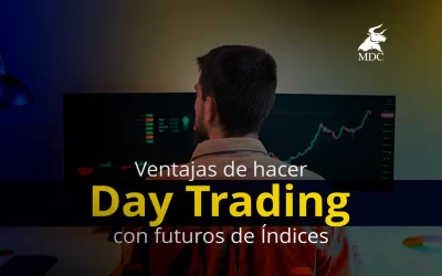 6 Ventajas de hacer Day Trading con Futuros de Índices Bursátiles