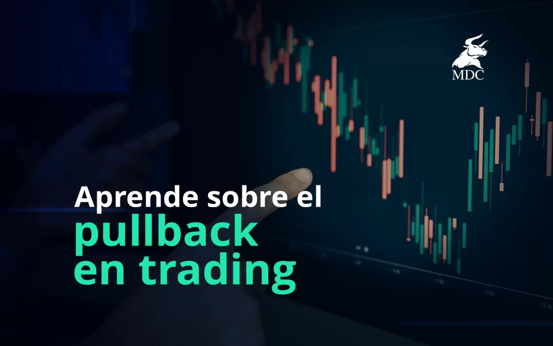 Pull back en trading: ¿qué es y por qué debes conocer este concepto?