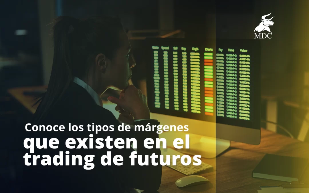 Los 5 Tipos de márgenes en el trading de futuros