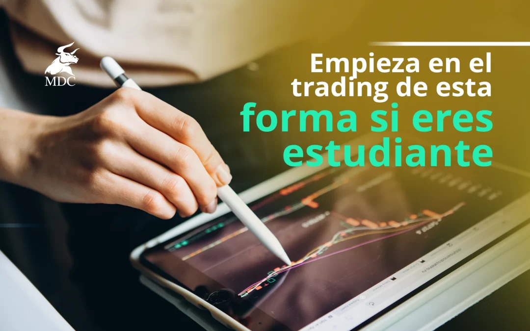 Cómo empezar en el trading si eres estudiante: Sigue estos consejos