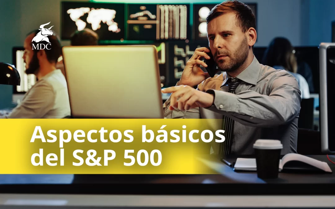 ¿Qué es y para qué funciona el S&P 500?