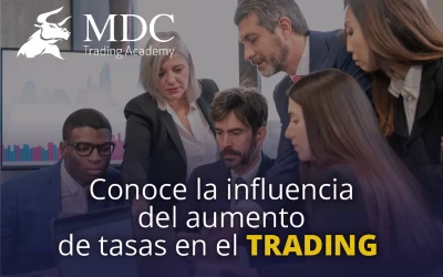 Cómo influye el aumento de tasas en el trading: 4 puntos a tener en cuenta