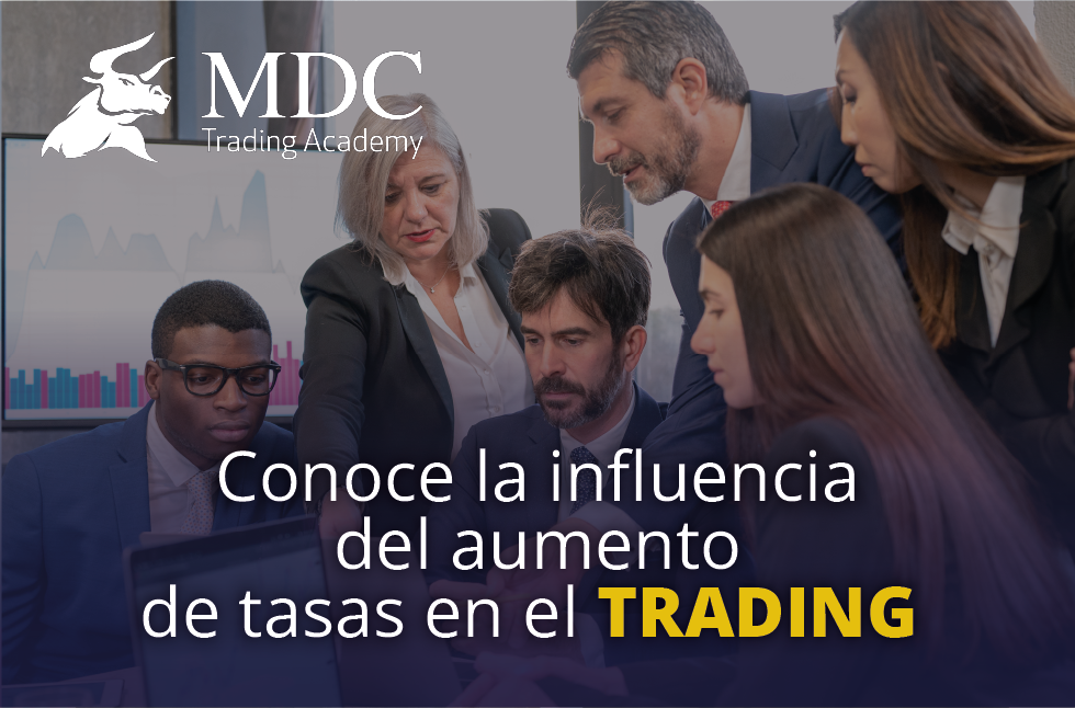 Cómo influye el aumento de tasas en el trading: 4 puntos a tener en cuenta aumento de tasas en el trading