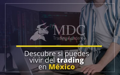 ¿Se puede vivir del trading en México? Descúbrelo aquí
