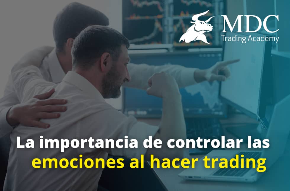 Las emociones en el trading: ¿Por qué es importante controlarlas?
