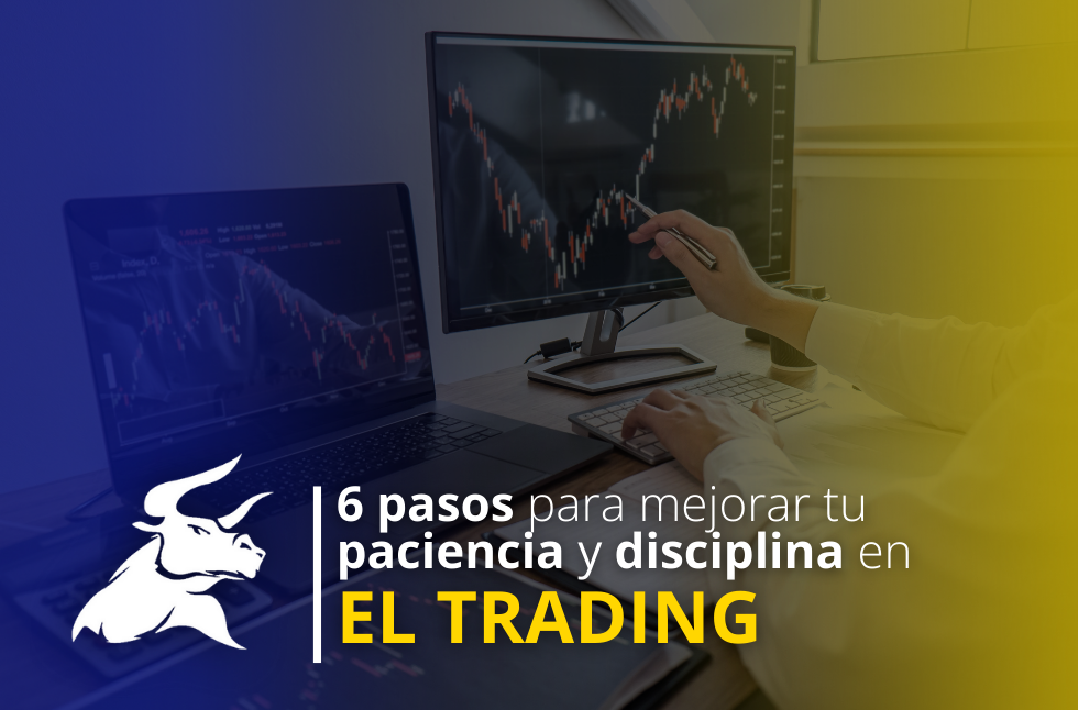 6 pasos para mejorar tu paciencia y disciplina en el Trading