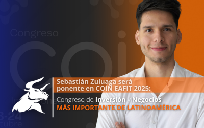 Sebastián Zuluaga será ponente en COIN EAFIT 2025: el Congreso de Inversión y Negocios más importante de Latinoamérica