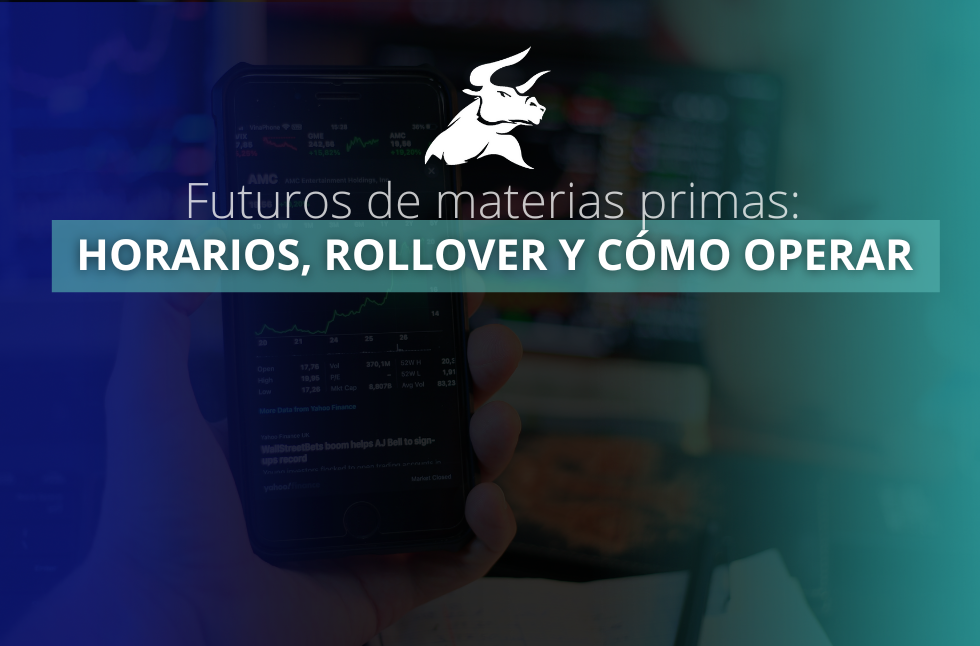 Qué son los Futuros de Materias Primas: Horarios, Rollover y Cómo Operar